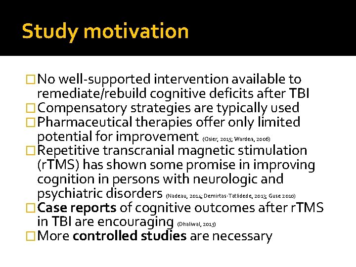 Study motivation �No well-supported intervention available to remediate/rebuild cognitive deficits after TBI �Compensatory strategies