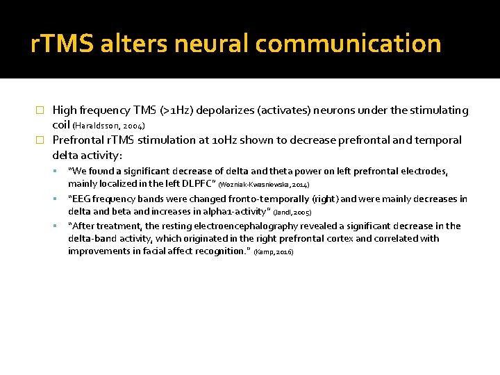 r. TMS alters neural communication High frequency TMS (>1 Hz) depolarizes (activates) neurons under