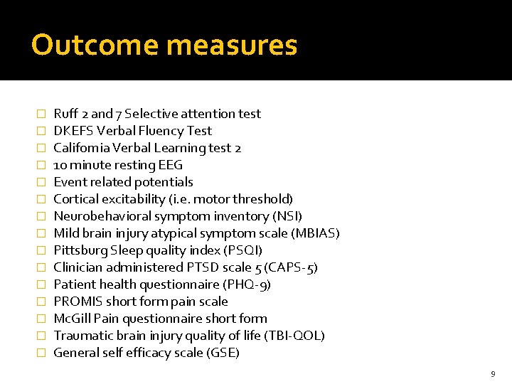 Outcome measures � � � � Ruff 2 and 7 Selective attention test DKEFS