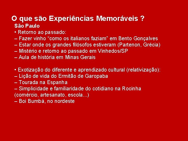 O que são Experiências Memoráveis ? São Paulo • Retorno ao passado: – Fazer