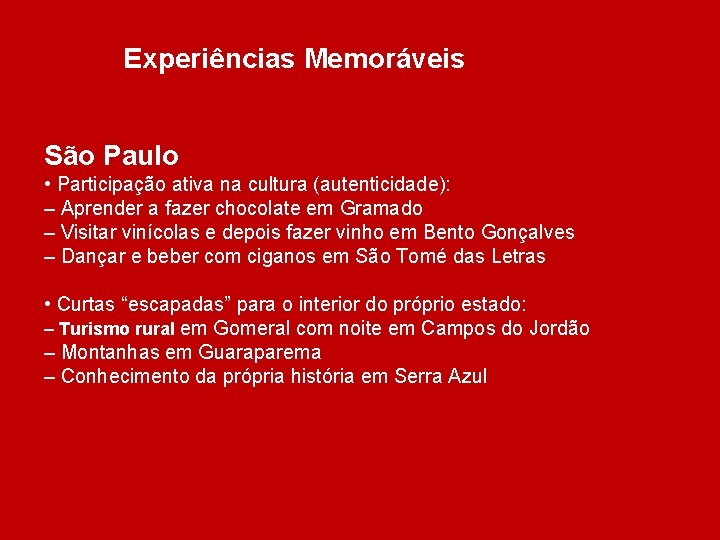 Experiências Memoráveis São Paulo • Participação ativa na cultura (autenticidade): – Aprender a fazer