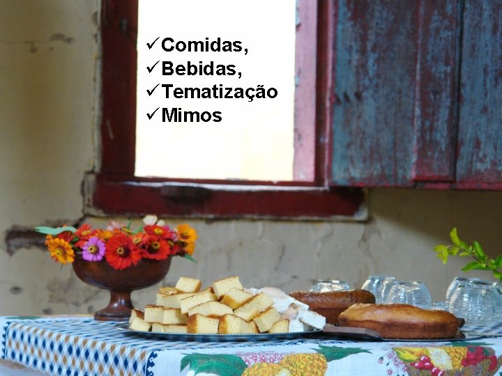 üComidas, üBebidas, üTematização üMimos 