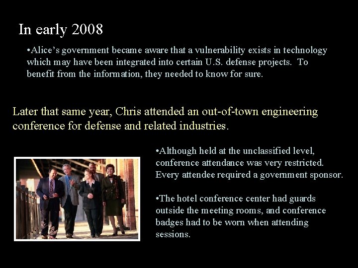 In early 2008 • Alice’s government became aware that a vulnerability exists in technology