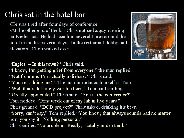 Chris sat in the hotel bar • He was tired after four days of