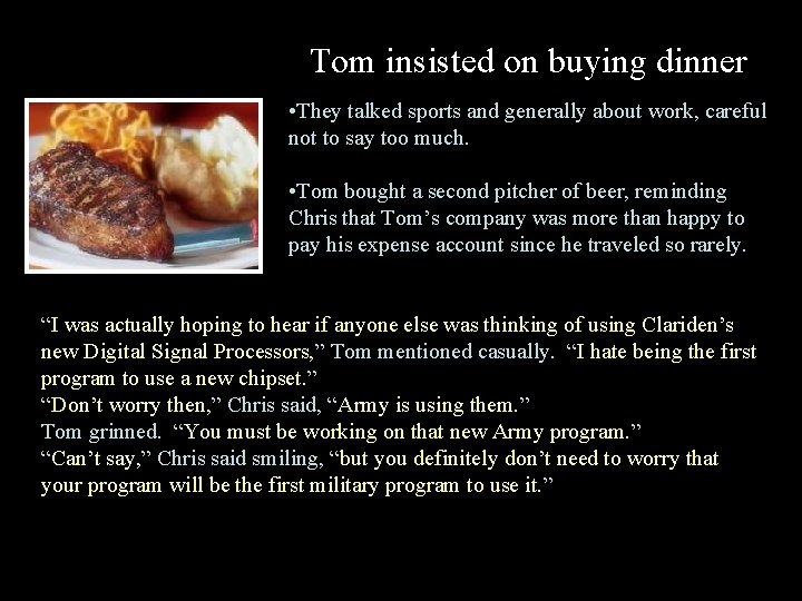 Tom insisted on buying dinner • They talked sports and generally about work, careful