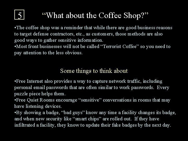 5 “What about the Coffee Shop? ” • The coffee shop was a reminder