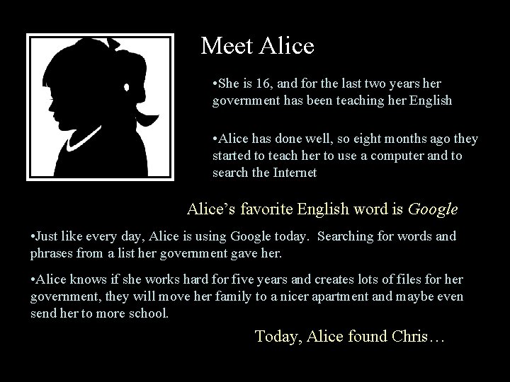 Meet Alice • She is 16, and for the last two years her government