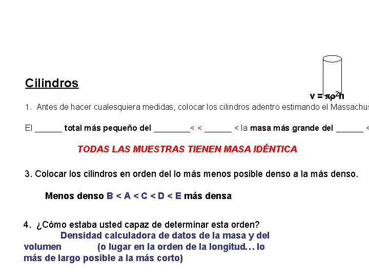 Cilindros v = pr 2 h 1. Antes de hacer cualesquiera medidas, colocar los