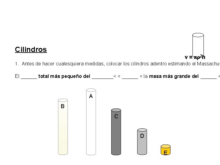 Cilindros v = pr 2 h 1. Antes de hacer cualesquiera medidas, colocar los