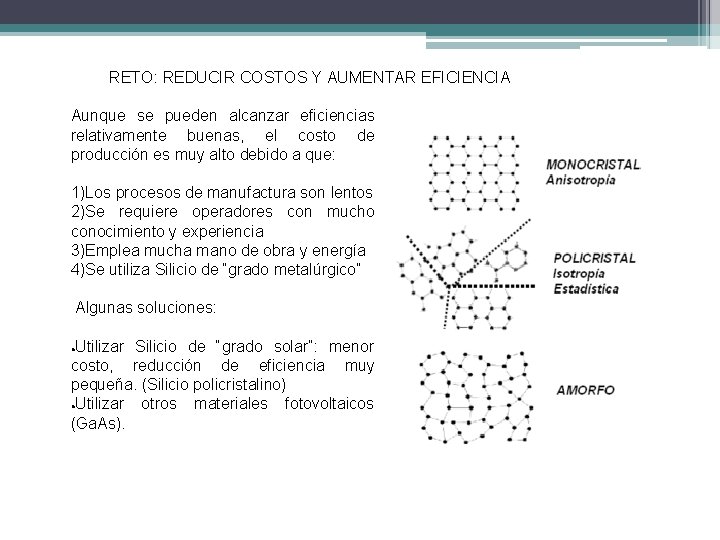 RETO: REDUCIR COSTOS Y AUMENTAR EFICIENCIA Aunque se pueden alcanzar eficiencias relativamente buenas, el