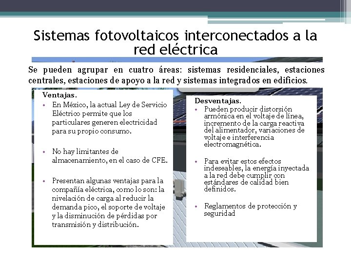 Sistemas fotovoltaicos interconectados a la red eléctrica Se pueden agrupar en cuatro áreas: sistemas