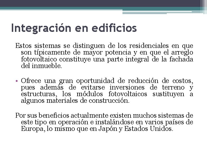 Integración en edificios Estos sistemas se distinguen de los residenciales en que son típicamente