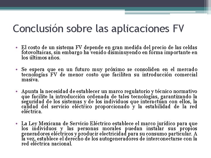 Conclusión sobre las aplicaciones FV • El costo de un sistema FV depende en