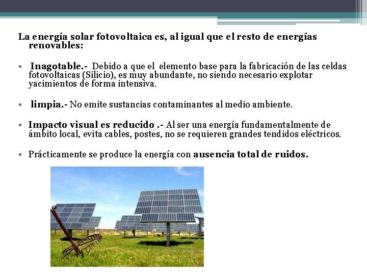 La energía solar fotovoltaica es, al igual que el resto de energías renovables: •