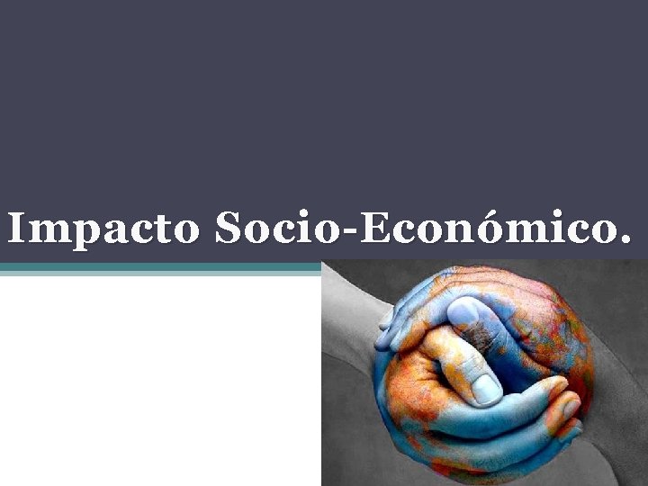 Impacto Socio-Económico. 