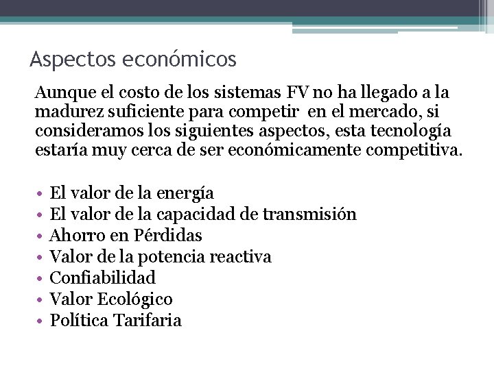 Aspectos económicos Aunque el costo de los sistemas FV no ha llegado a la