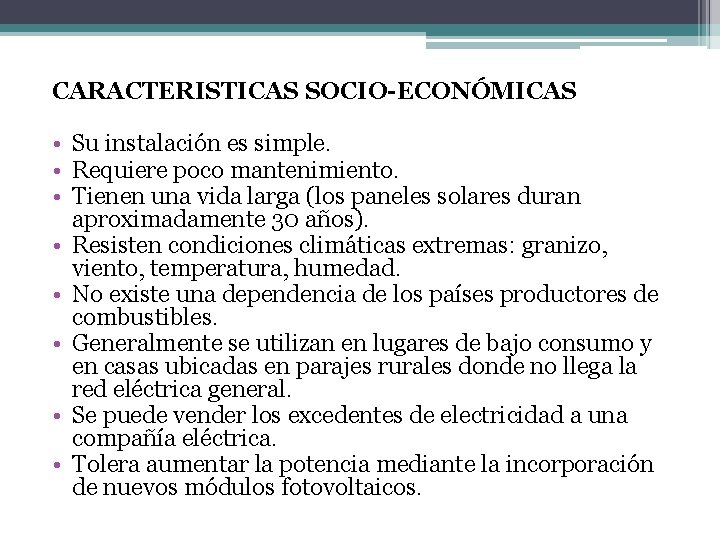 CARACTERISTICAS SOCIO-ECONÓMICAS • Su instalación es simple. • Requiere poco mantenimiento. • Tienen una