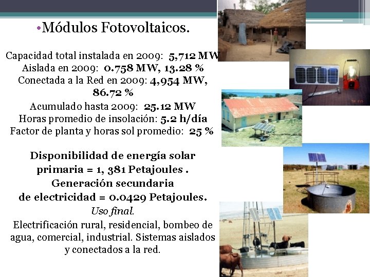  • Módulos Fotovoltaicos. Capacidad total instalada en 2009: 5, 712 MW Aislada en