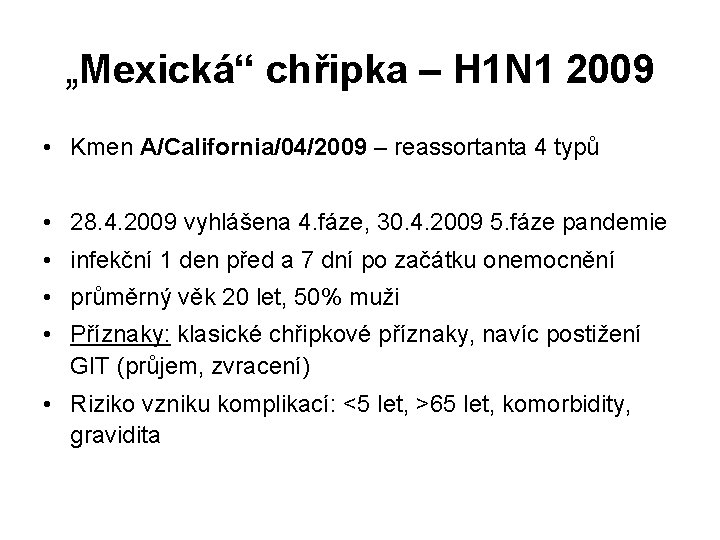 „Mexická“ chřipka – H 1 N 1 2009 • Kmen A/California/04/2009 – reassortanta 4