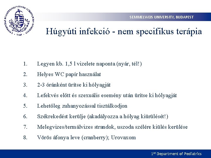 SEMMELWEIS UNIVERSITY, BUDAPEST Húgyúti infekció - nem specifikus terápia 1. Legyen kb. 1, 5