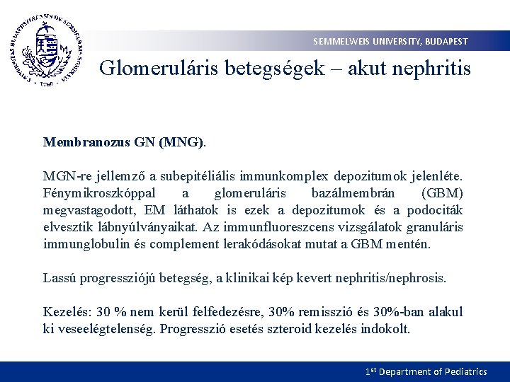 SEMMELWEIS UNIVERSITY, BUDAPEST Glomeruláris betegségek – akut nephritis Membranozus GN (MNG). MGN-re jellemző a