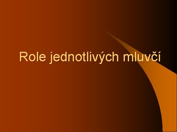 Role jednotlivých mluvčí 