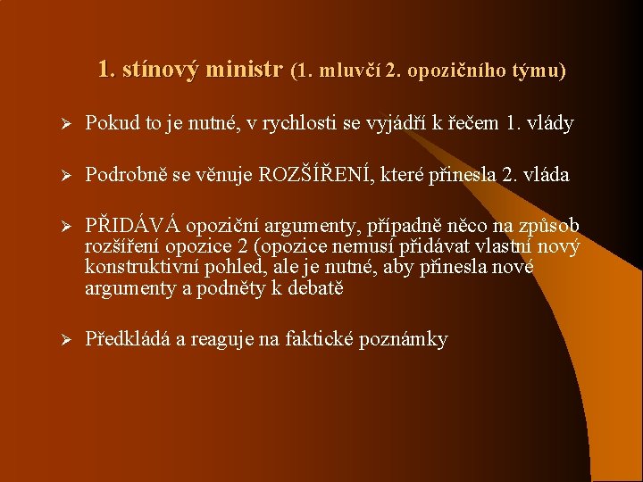 1. stínový ministr (1. mluvčí 2. opozičního týmu) Ø Pokud to je nutné, v