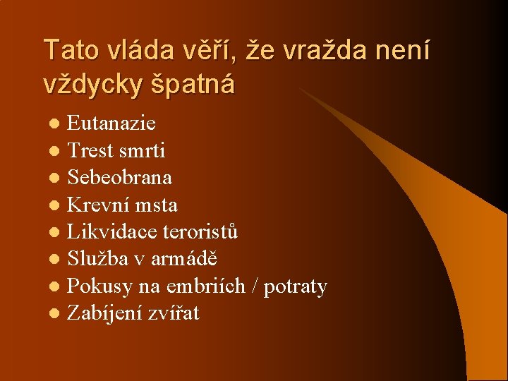 Tato vláda věří, že vražda není vždycky špatná Eutanazie l Trest smrti l Sebeobrana