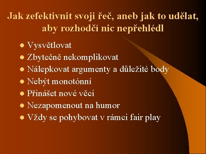 Jak zefektivnit svoji řeč, aneb jak to udělat, aby rozhodčí nic nepřehlédl Vysvětlovat l