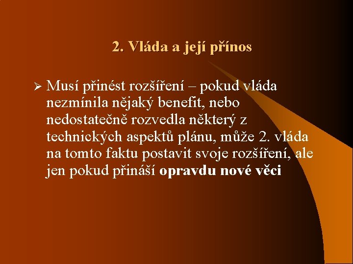 2. Vláda a její přínos Ø Musí přinést rozšíření – pokud vláda nezmínila nějaký