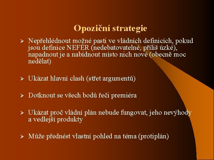 Opoziční strategie Ø Nepřehlédnout možné pasti ve vládních definicích, pokud jsou definice NEFÉR (nedebatovatelné,