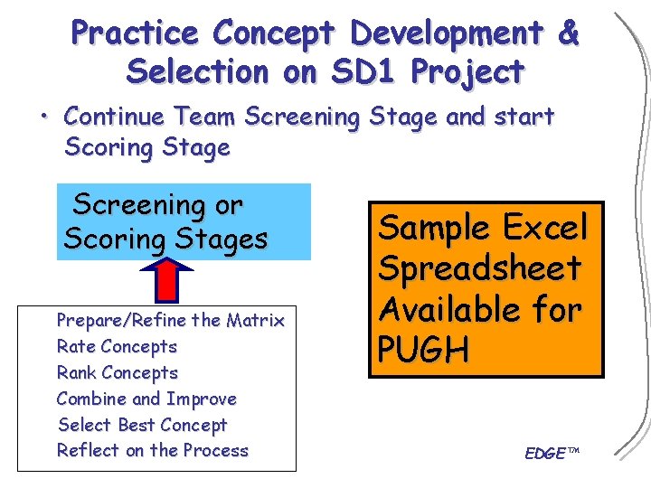 Practice Concept Development & Selection on SD 1 Project • Continue Team Screening Stage