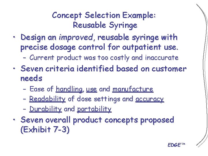 Concept Selection Example: Reusable Syringe • Design an improved, reusable syringe with precise dosage