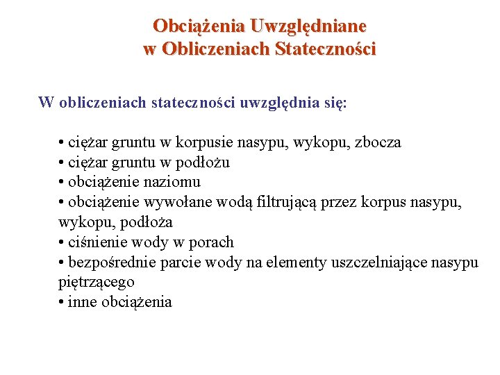 Obciążenia Uwzględniane w Obliczeniach Stateczności W obliczeniach stateczności uwzględnia się: • ciężar gruntu w