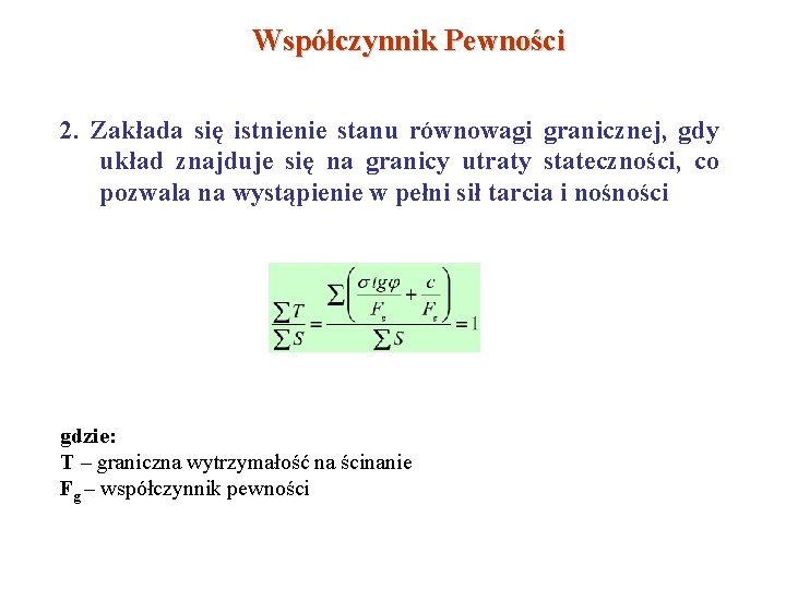 Współczynnik Pewności 2. Zakłada się istnienie stanu równowagi granicznej, gdy układ znajduje się na