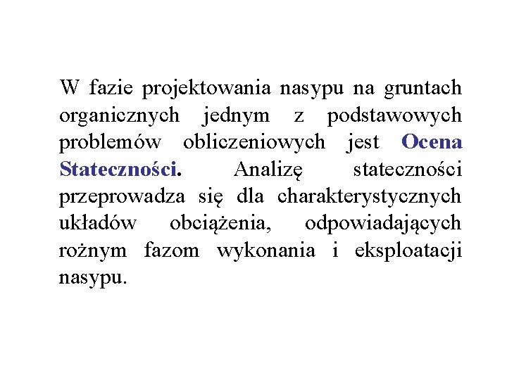 W fazie projektowania nasypu na gruntach organicznych jednym z podstawowych problemów obliczeniowych jest Ocena