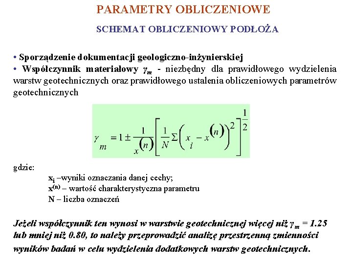 PARAMETRY OBLICZENIOWE SCHEMAT OBLICZENIOWY PODŁOŻA • Sporządzenie dokumentacji geologiczno-inżynierskiej • Współczynnik materiałowy γm -