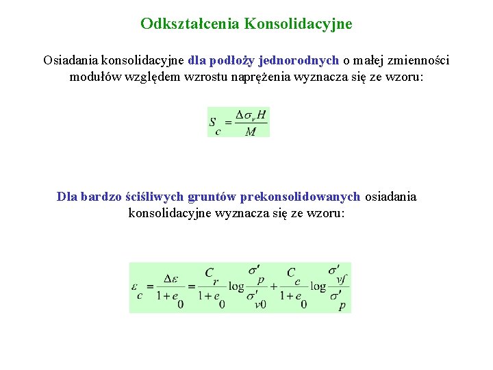 Odkształcenia Konsolidacyjne Osiadania konsolidacyjne dla podłoży jednorodnych o małej zmienności modułów względem wzrostu naprężenia