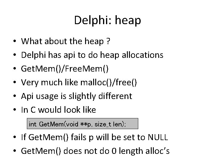 Delphi: heap • • • What about the heap ? Delphi has api to