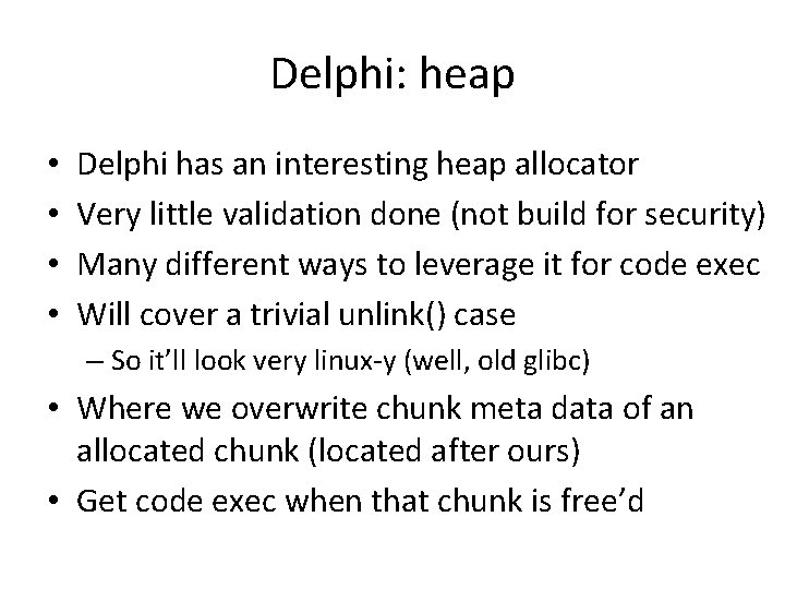 Delphi: heap • • Delphi has an interesting heap allocator Very little validation done
