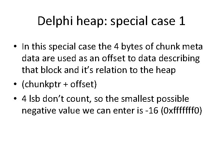 Delphi heap: special case 1 • In this special case the 4 bytes of