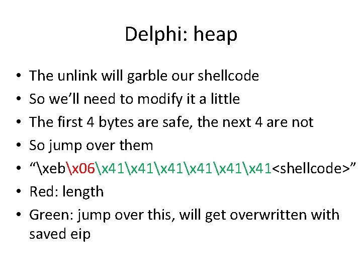 Delphi: heap • • The unlink will garble our shellcode So we’ll need to