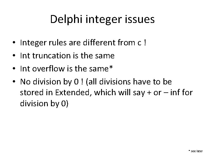 Delphi integer issues • • Integer rules are different from c ! Int truncation
