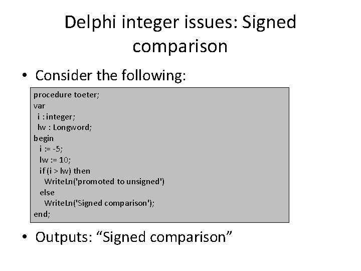 Delphi integer issues: Signed comparison • Consider the following: procedure toeter; var i :
