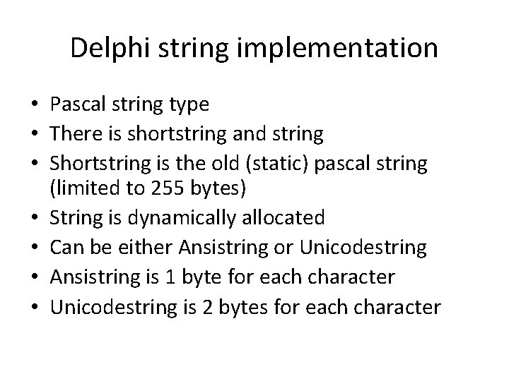 Delphi string implementation • Pascal string type • There is shortstring and string •