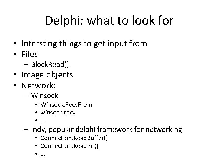 Delphi: what to look for • Intersting things to get input from • Files
