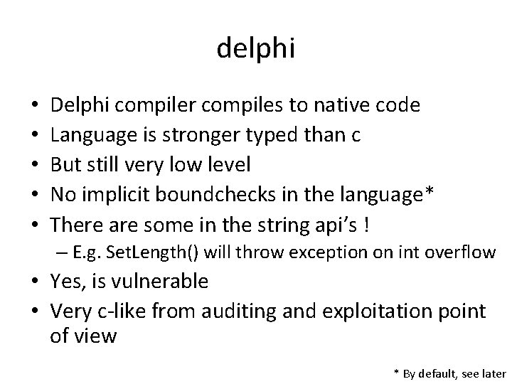 delphi • • • Delphi compiler compiles to native code Language is stronger typed