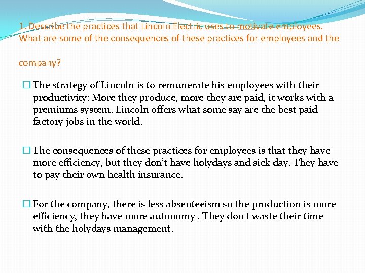 1. Describe the practices that Lincoln Electric uses to motivate employees. What are some