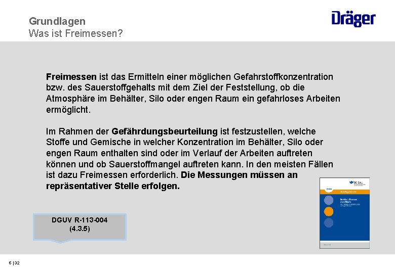 Grundlagen Was ist Freimessen? Freimessen ist das Ermitteln einer möglichen Gefahrstoffkonzentration bzw. des Sauerstoffgehalts