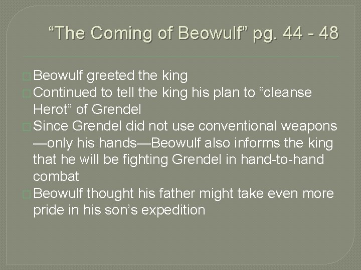 “The Coming of Beowulf” pg. 44 - 48 � Beowulf greeted the king �